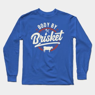 Body By Brisket Grilling Or Smoking Meat 3 Long Sleeve T-Shirt